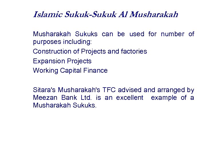 Islamic Sukuk-Sukuk Al Musharakah Sukuks can be used for number of purposes including: Construction
