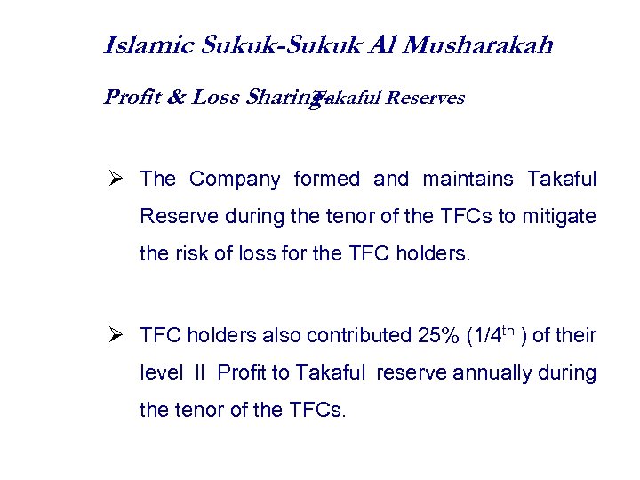 Islamic Sukuk-Sukuk Al Musharakah Profit & Loss Sharing. Takaful Reserves The Company formed and