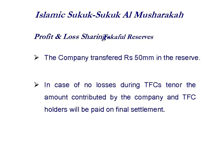 Islamic Sukuk-Sukuk Al Musharakah Profit & Loss Sharing. Takaful Reserves The Company transfered Rs