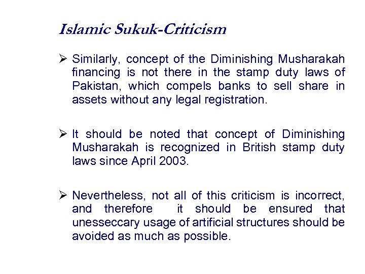 Islamic Sukuk-Criticism Similarly, concept of the Diminishing Musharakah financing is not there in the