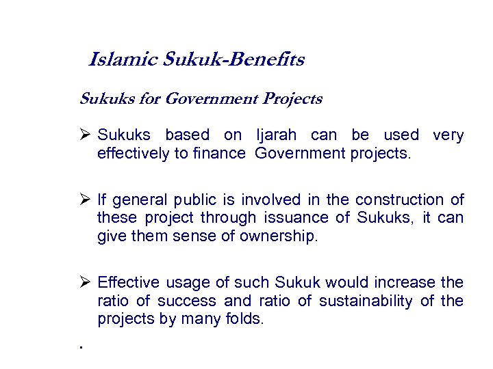 Islamic Sukuk-Benefits Sukuks for Government Projects Sukuks based on Ijarah can be used very