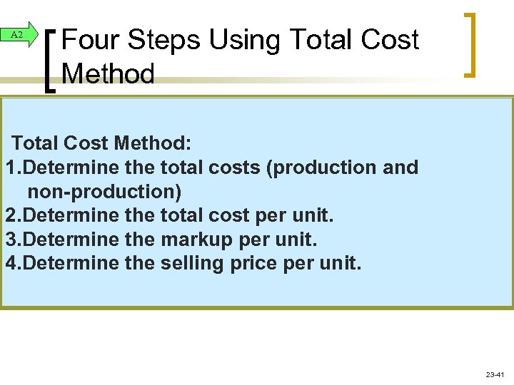 A 2 Four Steps Using Total Cost Method: 1. Determine the total costs (production