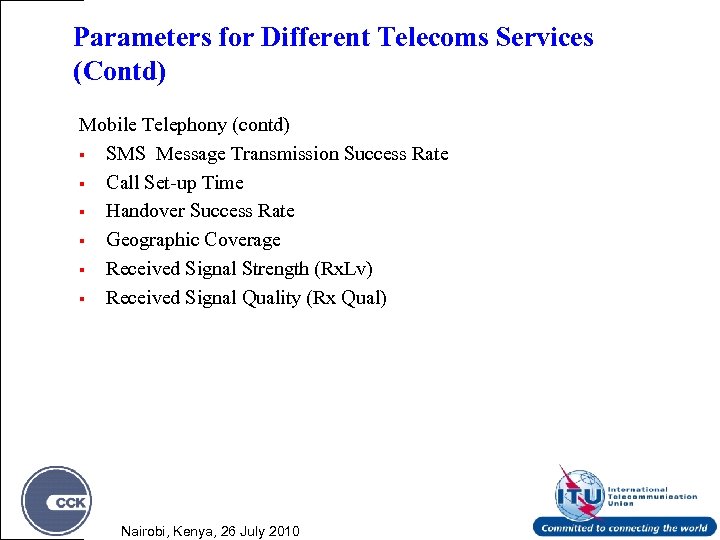 Parameters for Different Telecoms Services (Contd) Mobile Telephony (contd) § SMS Message Transmission Success