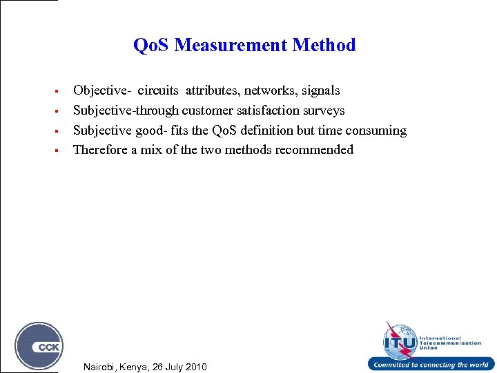 Qo. S Measurement Method § § Objective- circuits attributes, networks, signals Subjective-through customer satisfaction