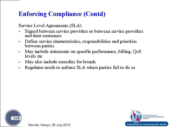 Enforcing Compliance (Contd) Service Level Agreements (SLA) § Signed between service providers or between