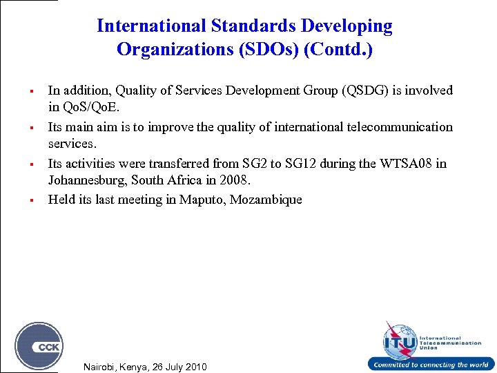 International Standards Developing Organizations (SDOs) (Contd. ) § § In addition, Quality of Services