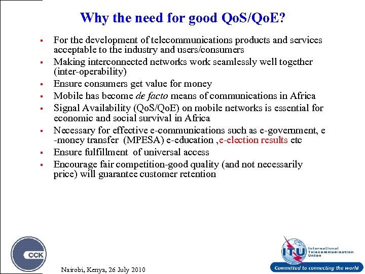 Why the need for good Qo. S/Qo. E? § § § § For the