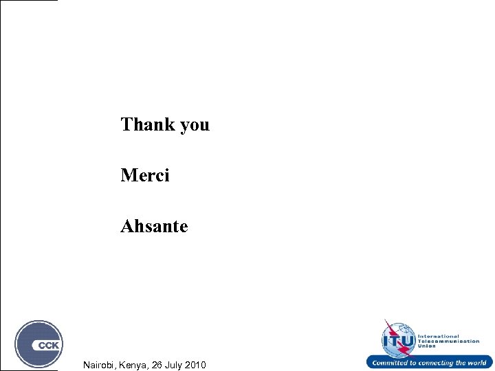 Thank you Merci Ahsante Nairobi, Kenya, 26 July 2010 
