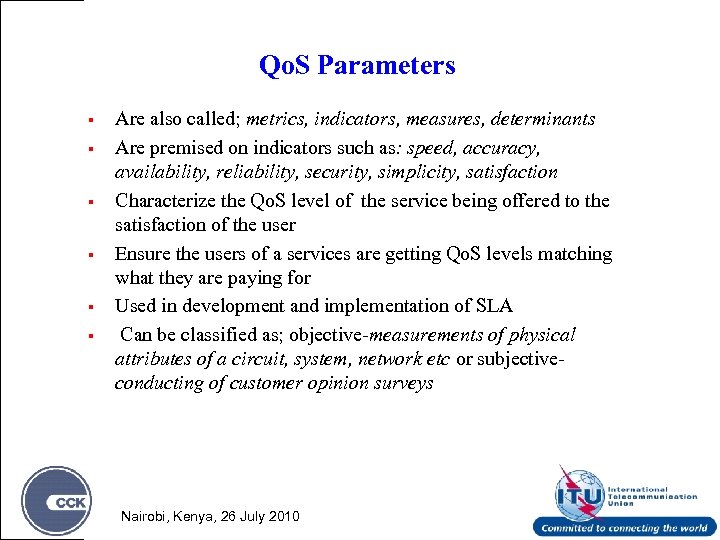 Qo. S Parameters § § § Are also called; metrics, indicators, measures, determinants Are