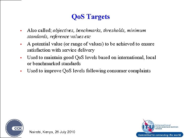 Qo. S Targets § § Also called; objectives, benchmarks, thresholds, minimum standards, reference values