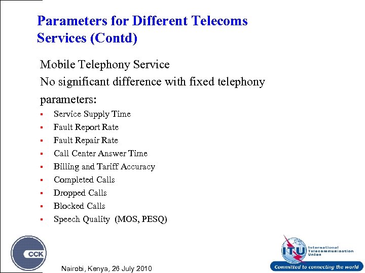 Parameters for Different Telecoms Services (Contd) Mobile Telephony Service No significant difference with fixed