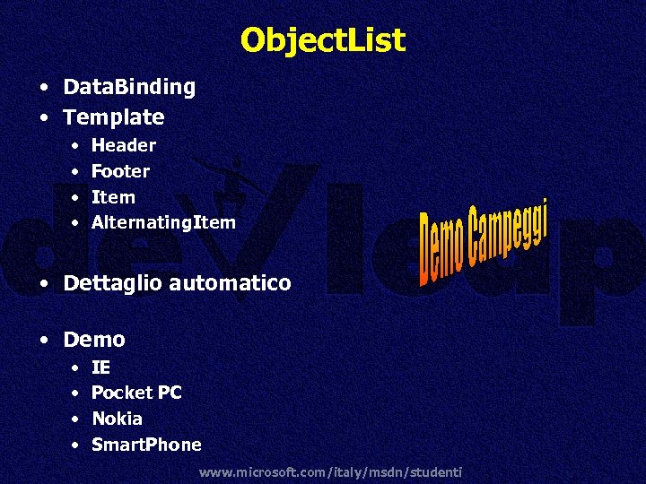 Object. List • Data. Binding • Template • • Header Footer Item Alternating. Item