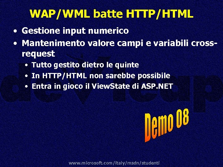 WAP/WML batte HTTP/HTML • Gestione input numerico • Mantenimento valore campi e variabili crossrequest
