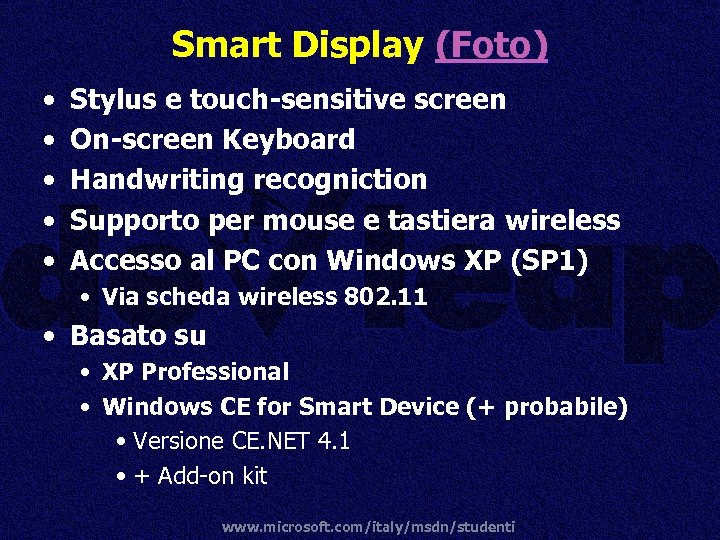 Smart Display (Foto) • • • Stylus e touch-sensitive screen On-screen Keyboard Handwriting recogniction