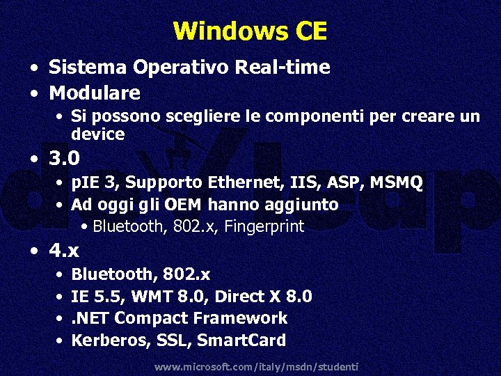 Windows CE • Sistema Operativo Real-time • Modulare • Si possono scegliere le componenti