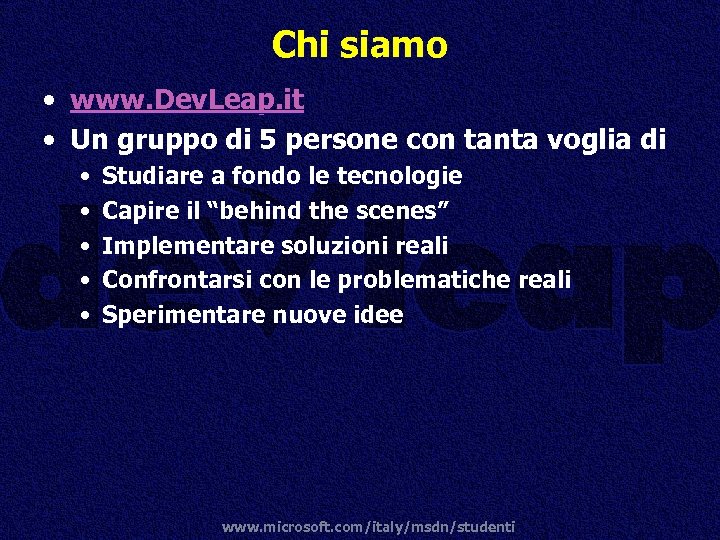 Chi siamo • www. Dev. Leap. it • Un gruppo di 5 persone con