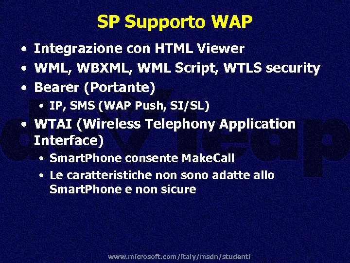 SP Supporto WAP • Integrazione con HTML Viewer • WML, WBXML, WML Script, WTLS