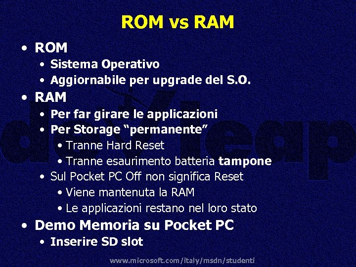 ROM vs RAM • ROM • Sistema Operativo • Aggiornabile per upgrade del S.