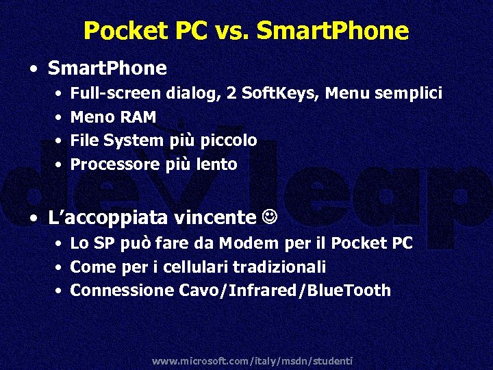 Pocket PC vs. Smart. Phone • • Full-screen dialog, 2 Soft. Keys, Menu semplici
