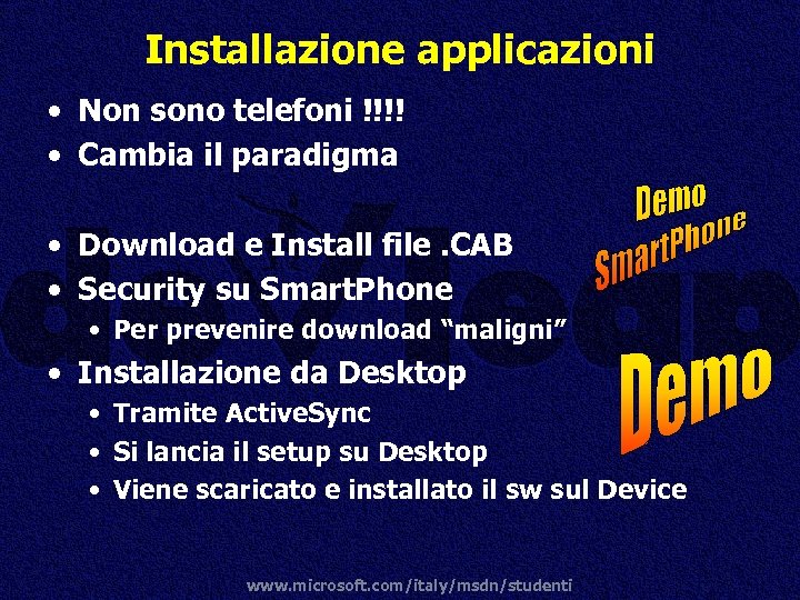 Installazione applicazioni • Non sono telefoni !!!! • Cambia il paradigma • Download e