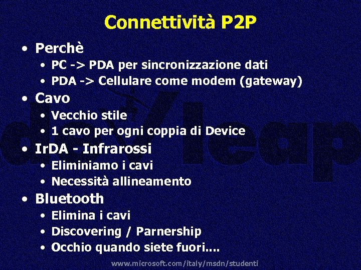 Connettività P 2 P • Perchè • PC -> PDA per sincronizzazione dati •