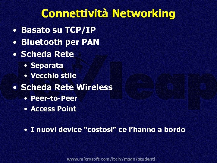 Connettività Networking • Basato su TCP/IP • Bluetooth per PAN • Scheda Rete •
