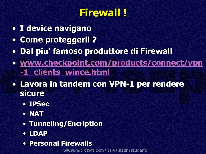 Firewall ! • • I device navigano Come proteggerli ? Dal piu’ famoso produttore