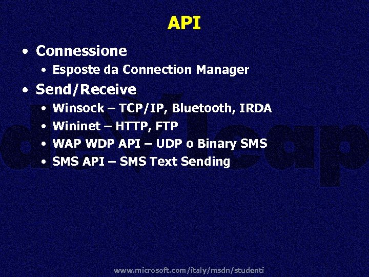 API • Connessione • Esposte da Connection Manager • Send/Receive • • Winsock –