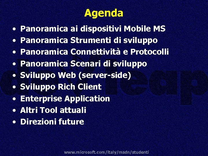 Agenda • • • Panoramica ai dispositivi Mobile MS Panoramica Strumenti di sviluppo Panoramica