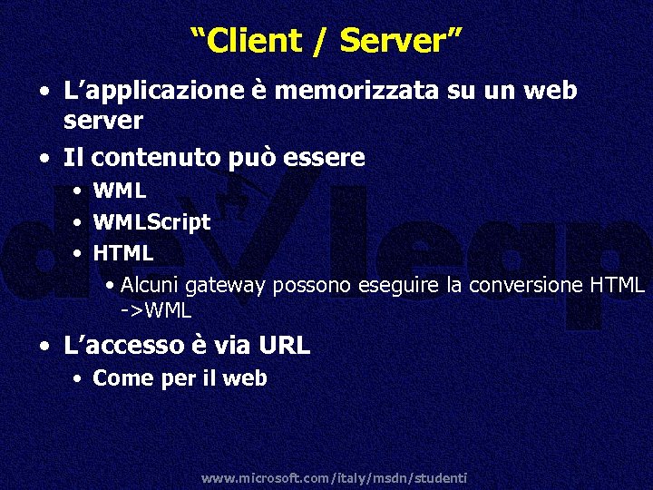 “Client / Server” • L’applicazione è memorizzata su un web server • Il contenuto