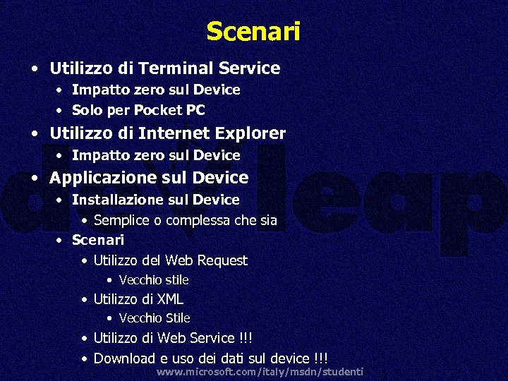 Scenari • Utilizzo di Terminal Service • Impatto zero sul Device • Solo per