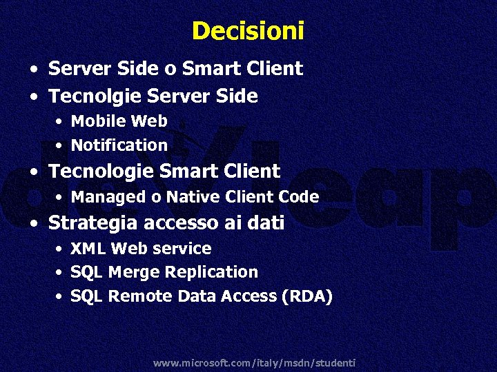 Decisioni • Server Side o Smart Client • Tecnolgie Server Side • Mobile Web