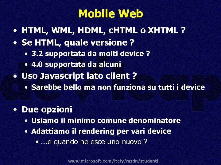 Mobile Web • HTML, WML, HDML, c. HTML o XHTML ? • Se HTML,