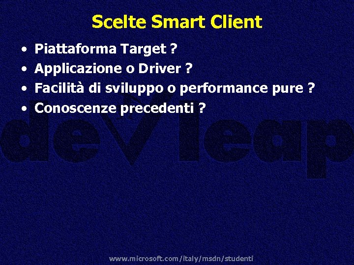 Scelte Smart Client • • Piattaforma Target ? Applicazione o Driver ? Facilità di