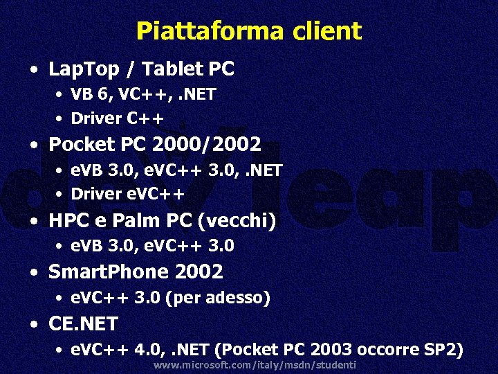 Piattaforma client • Lap. Top / Tablet PC • VB 6, VC++, . NET
