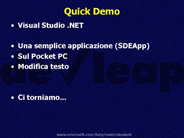 Quick Demo • Visual Studio. NET • Una semplice applicazione (SDEApp) • Sul Pocket