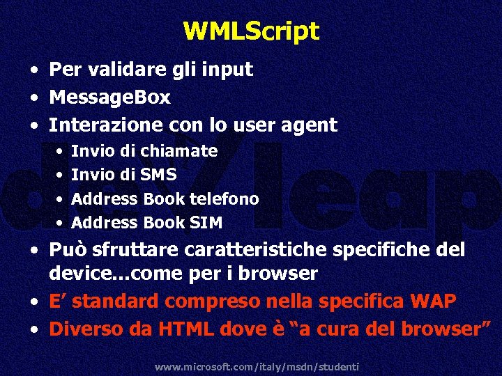 WMLScript • Per validare gli input • Message. Box • Interazione con lo user