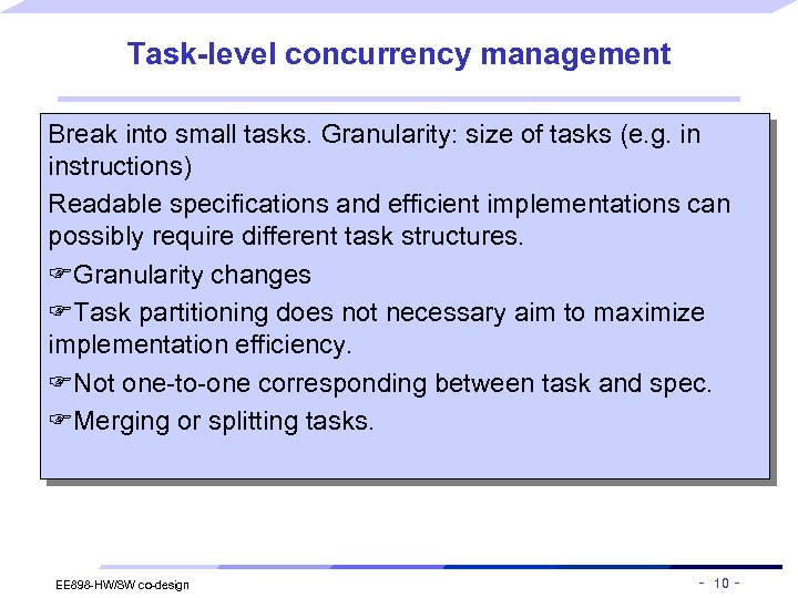 Task-level concurrency management Break into small tasks. Granularity: size of tasks (e. g. in