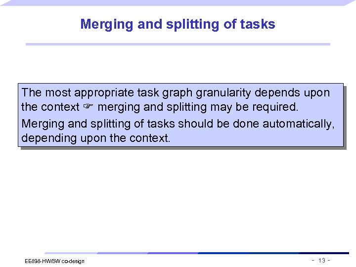 Merging and splitting of tasks The most appropriate task graph granularity depends upon the