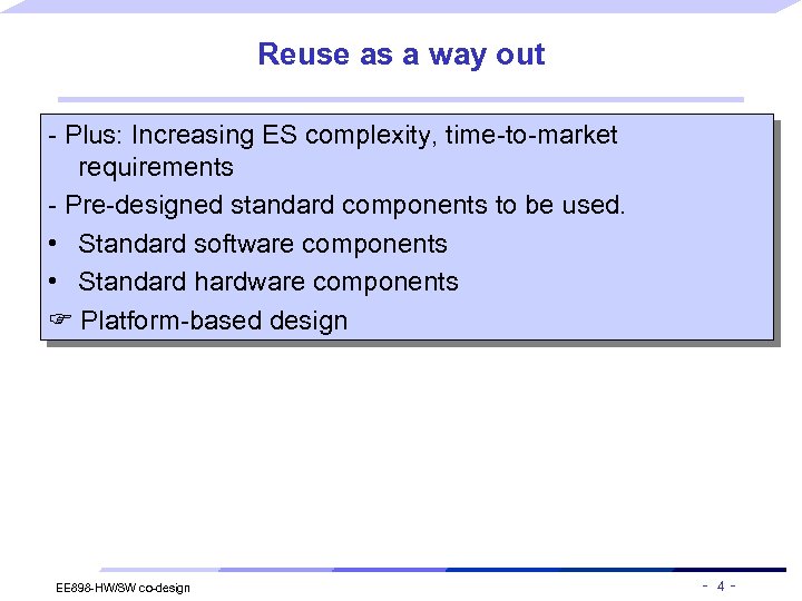 Reuse as a way out - Plus: Increasing ES complexity, time-to-market requirements - Pre-designed