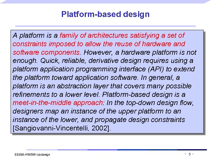 Platform-based design A platform is a family of architectures satisfying a set of constraints