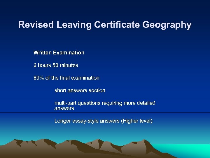 Revised Leaving Certificate Geography Written Examination 2 hours 50 minutes 80% of the final