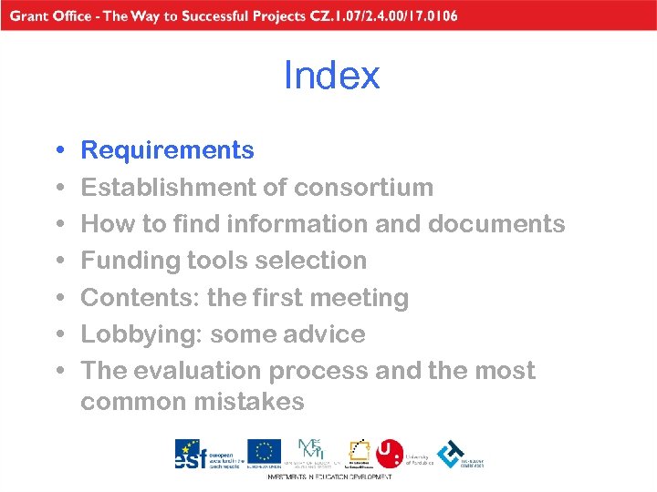 Index • • Requirements Establishment of consortium How to find information and documents Funding