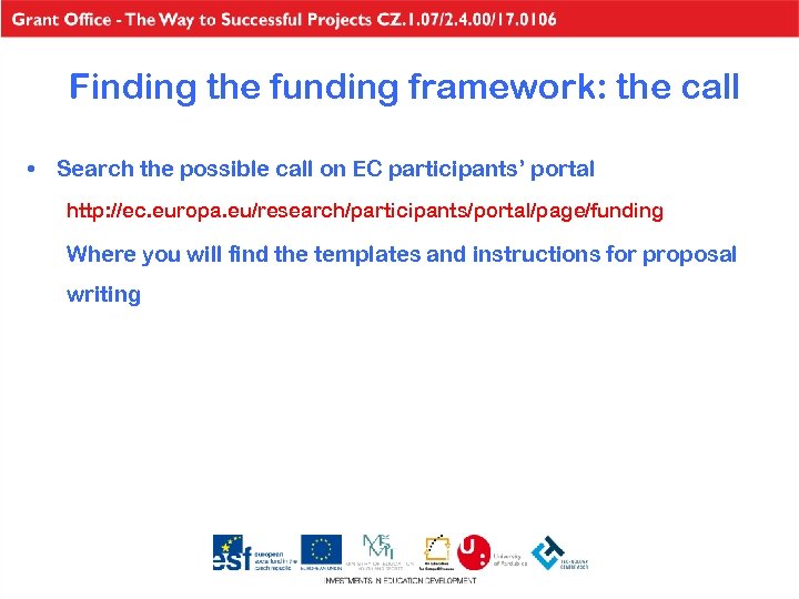 Finding the funding framework: the call • Search the possible call on EC participants’