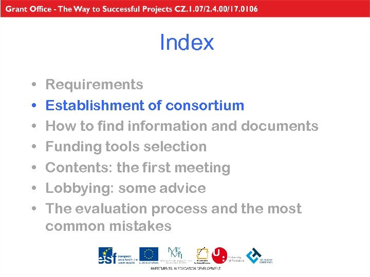 Index • • Requirements Establishment of consortium How to find information and documents Funding