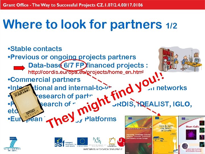 Where to look for partners 1/2 • Stable contacts • Previous or ongoing projects