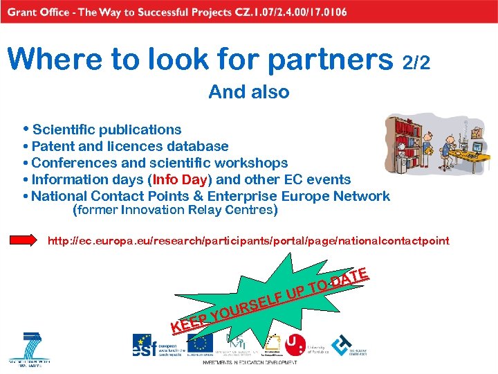 Where to look for partners 2/2 And also • Scientific publications • Patent and