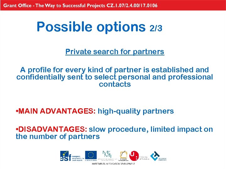 Possible options 2/3 Private search for partners A profile for every kind of partner