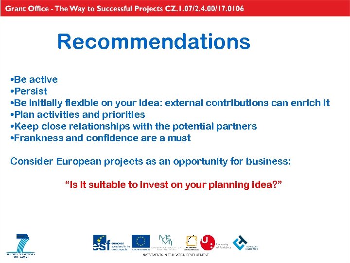 Recommendations • Be active • Persist • Be initially flexible on your idea: external