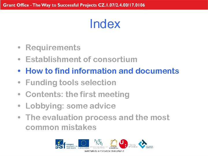 Index • • Requirements Establishment of consortium How to find information and documents Funding